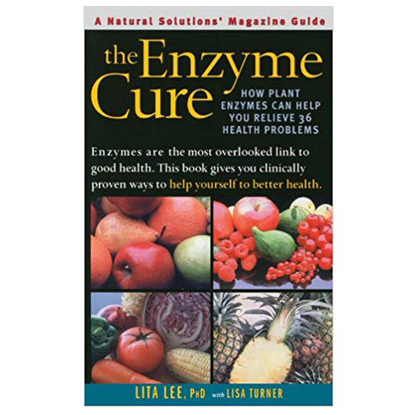The Enzyme Cure: How Plant Enzymes Can Help You Relieve 36 Health Problems